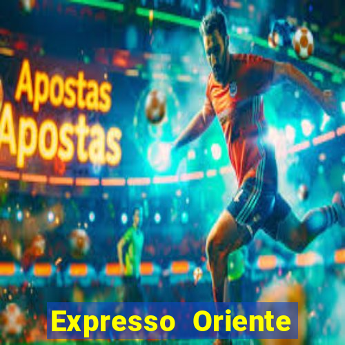 Expresso Oriente rota atual