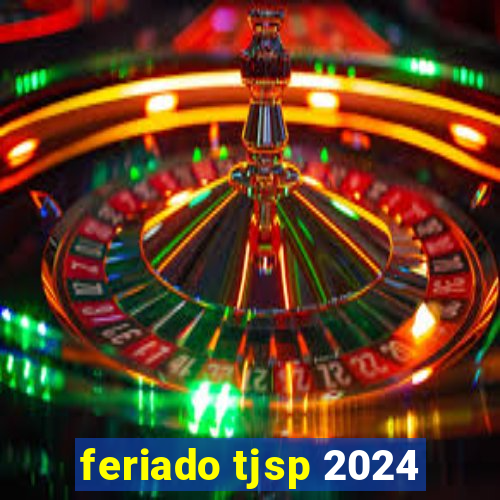 feriado tjsp 2024