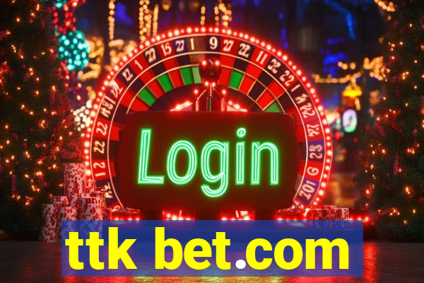 ttk bet.com