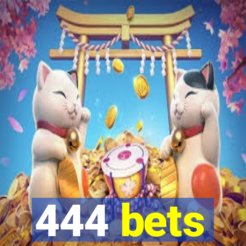 444 bets