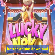 better anime download