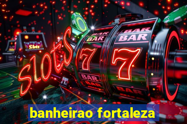 banheirao fortaleza