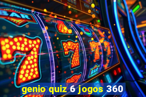 genio quiz 6 jogos 360