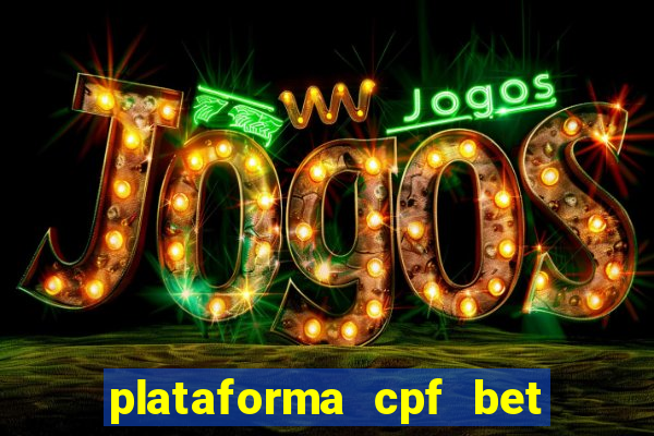 plataforma cpf bet é confiável