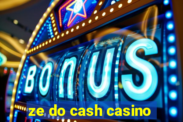 ze do cash casino