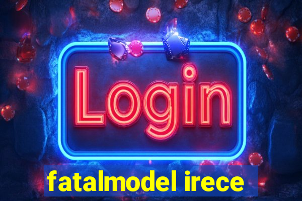 fatalmodel irece