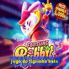 jogo do tigrinho bets