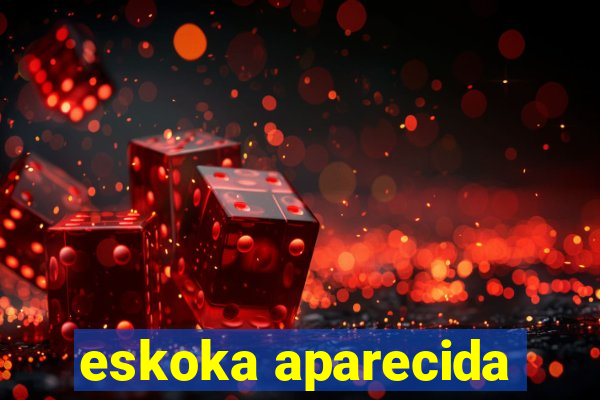 eskoka aparecida