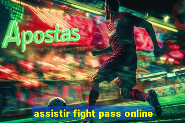 assistir fight pass online