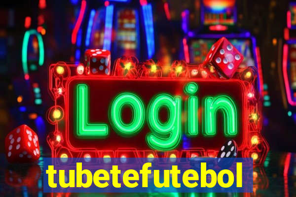 tubetefutebol