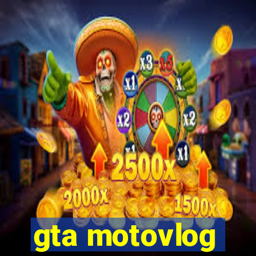 gta motovlog