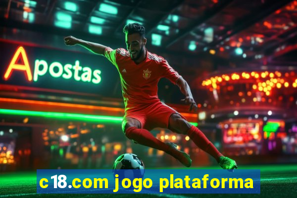 c18.com jogo plataforma