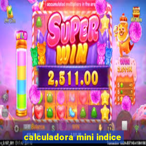 calculadora mini indice