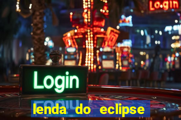 lenda do eclipse sol e lua