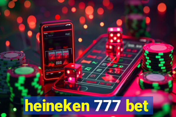 heineken 777 bet