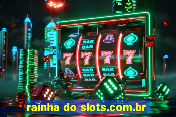 rainha do slots.com.br