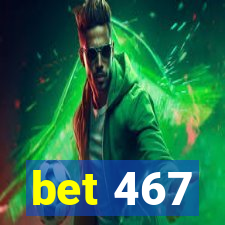 bet 467