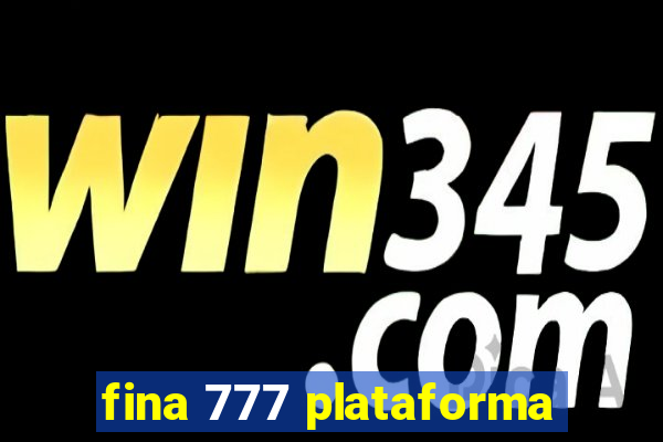 fina 777 plataforma