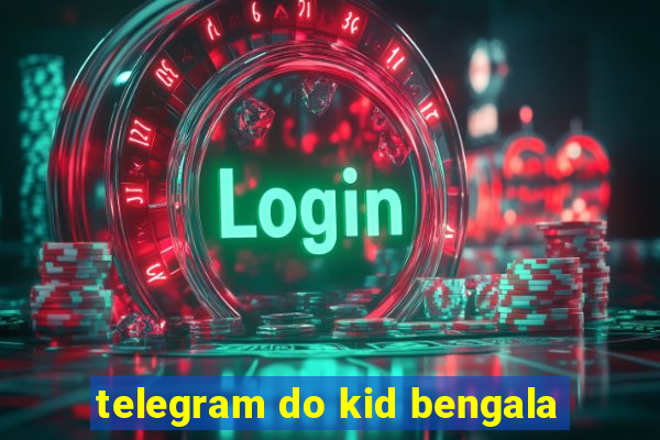 telegram do kid bengala