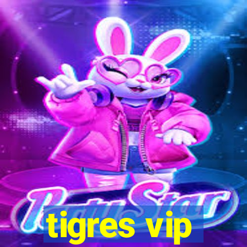 tigres vip