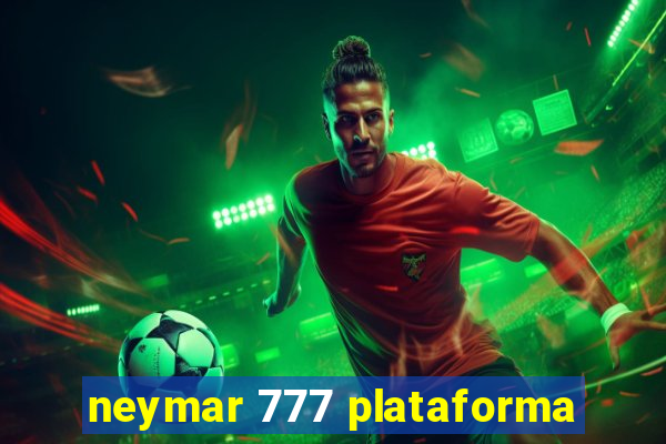 neymar 777 plataforma