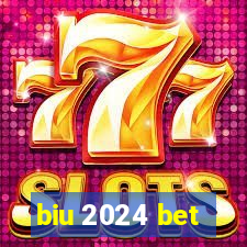 biu 2024 bet