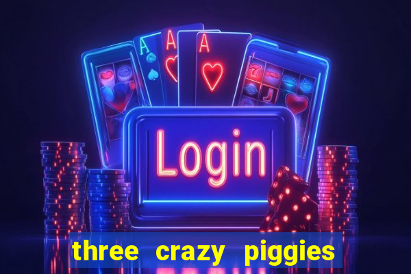 three crazy piggies onde jogar