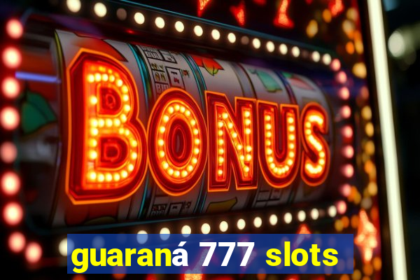 guaraná 777 slots