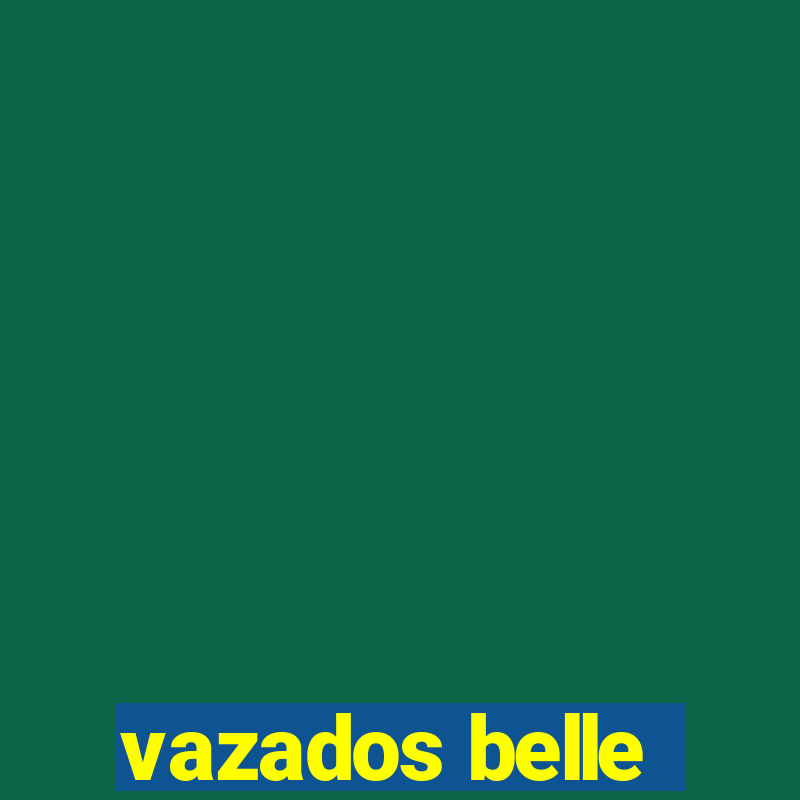 vazados belle