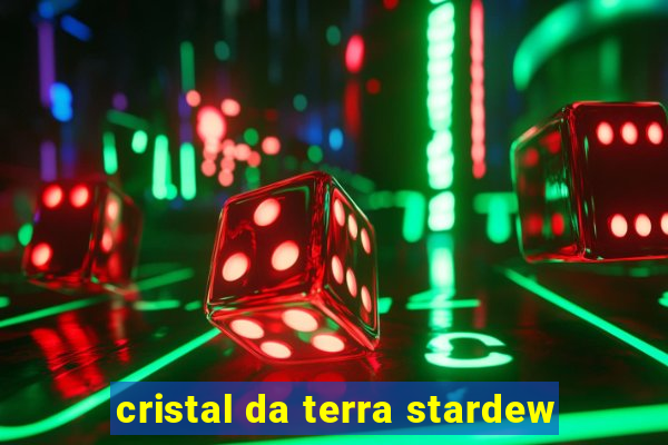 cristal da terra stardew