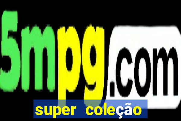 super coleção 7784 jogos download