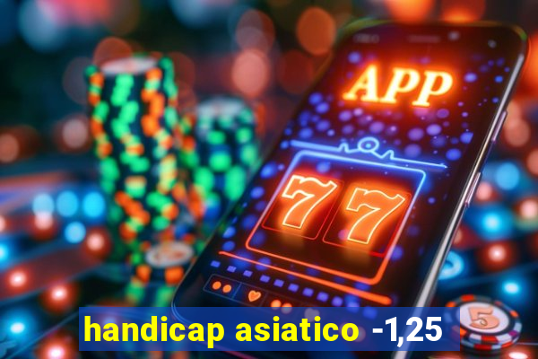 handicap asiatico -1,25