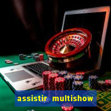 assistir multishow online gratis